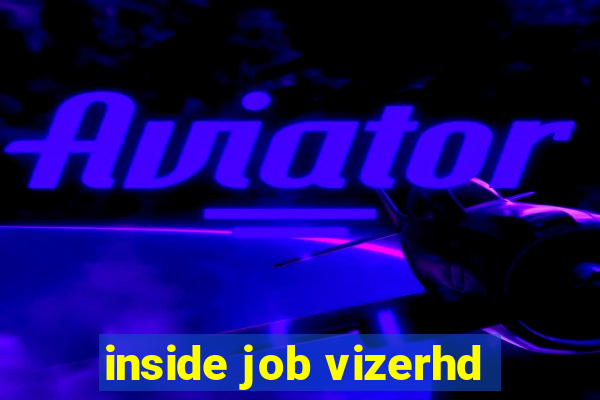 inside job vizerhd